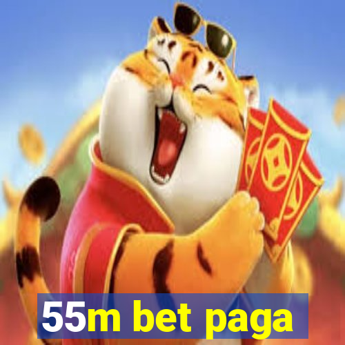 55m bet paga